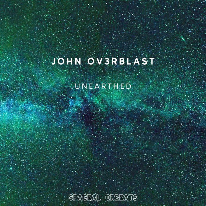 John Ov3Rblast - Unearthed [SPRO29]